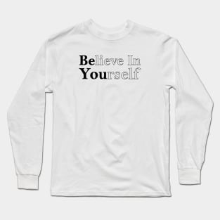 Believe in Yourself Be You motivational quote Long Sleeve T-Shirt